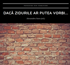 Dacă zidurile ar putea vorbi...