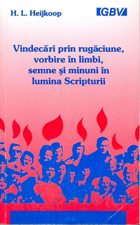 Vindecări prin rugăciune, vorbire în limbi, semne şi minuni în lumina Scripturii